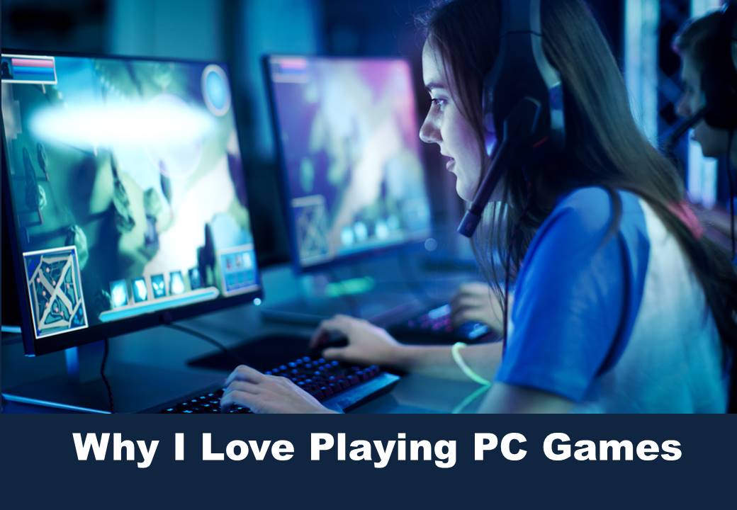 Why I love playing PC games